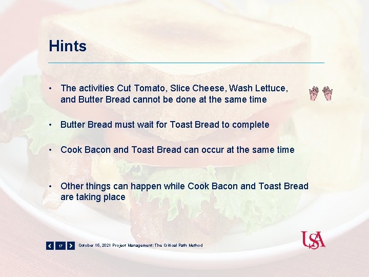 Hints • The activities Cut Tomato, Slice Cheese, Wash Lettuce, and Butter Bread cannot