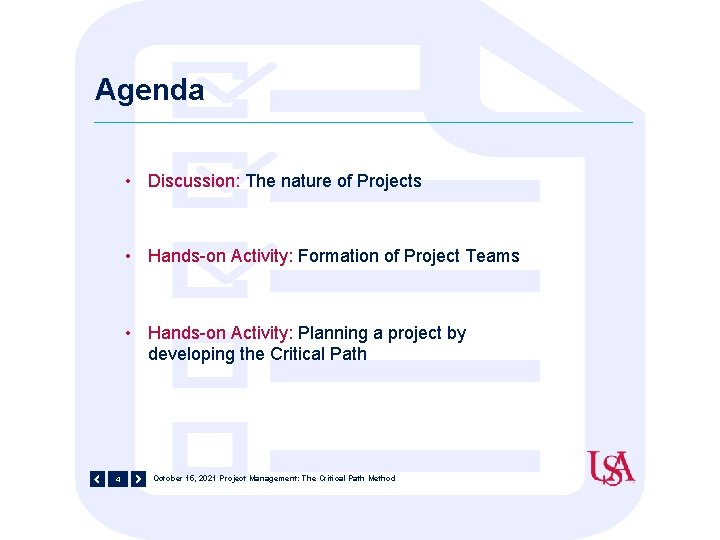 Agenda • Discussion: The nature of Projects • Hands-on Activity: Formation of Project Teams