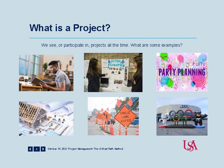 What is a Project? We see, or participate in, projects all the time. What