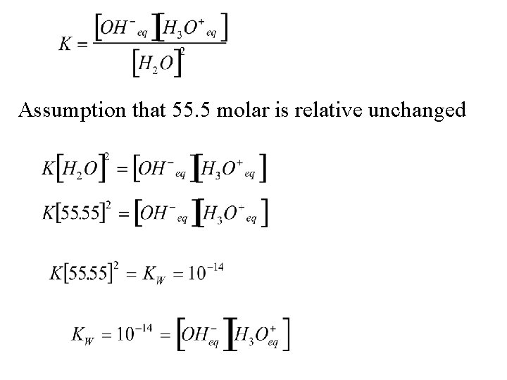 Assumption that 55. 5 molar is relative unchanged 