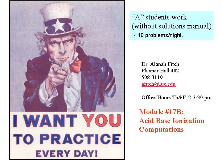 “A” students work (without solutions manual) ~ 10 problems/night. Dr. Alanah Fitch Flanner Hall