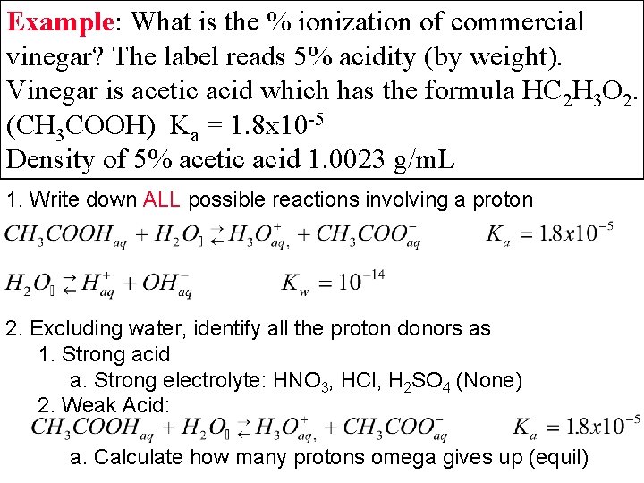 Example: What is the % ionization of commercial vinegar? The label reads 5% acidity