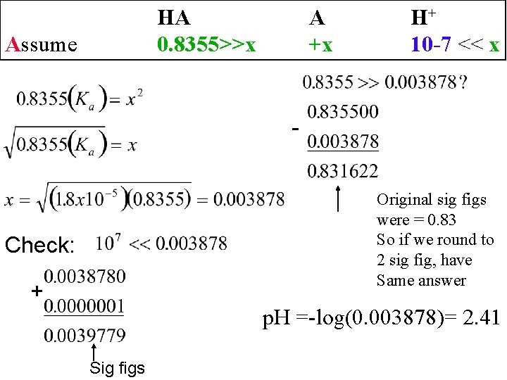 HA 0. 8355>>x Assume A +x H+ 10 -7 << x Original sig figs