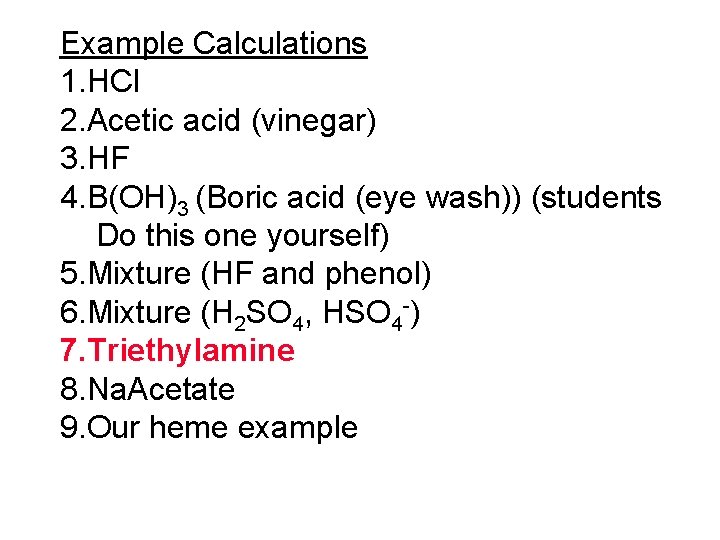 Example Calculations 1. HCl 2. Acetic acid (vinegar) 3. HF 4. B(OH)3 (Boric acid