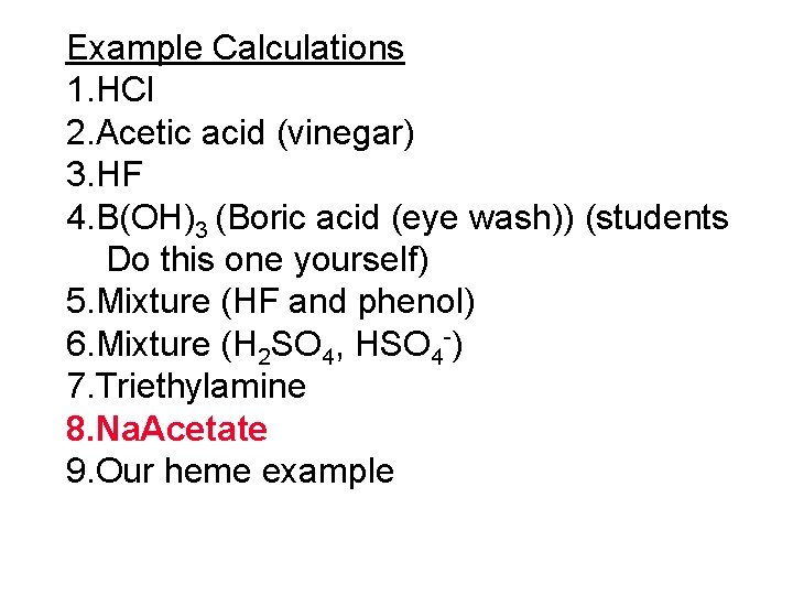 Example Calculations 1. HCl 2. Acetic acid (vinegar) 3. HF 4. B(OH)3 (Boric acid