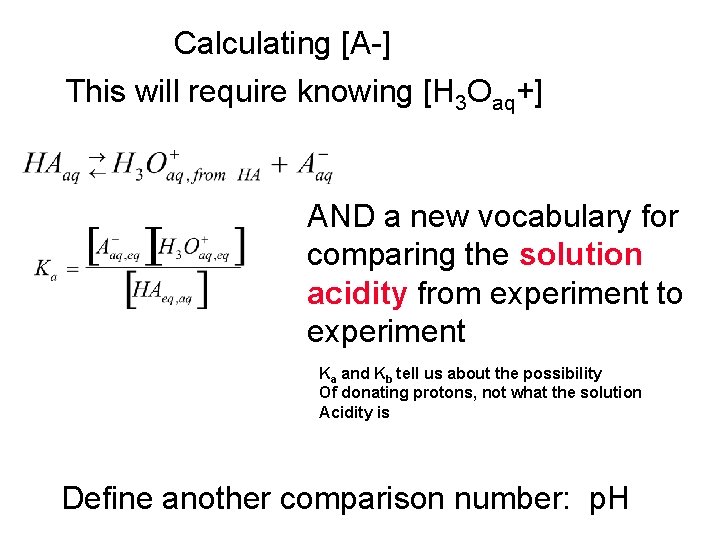 Calculating [A-] This will require knowing [H 3 Oaq+] AND a new vocabulary for