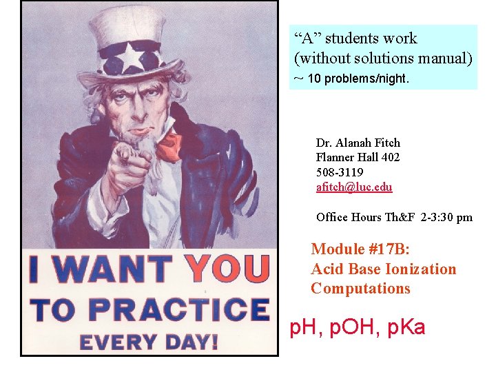 “A” students work (without solutions manual) ~ 10 problems/night. Dr. Alanah Fitch Flanner Hall