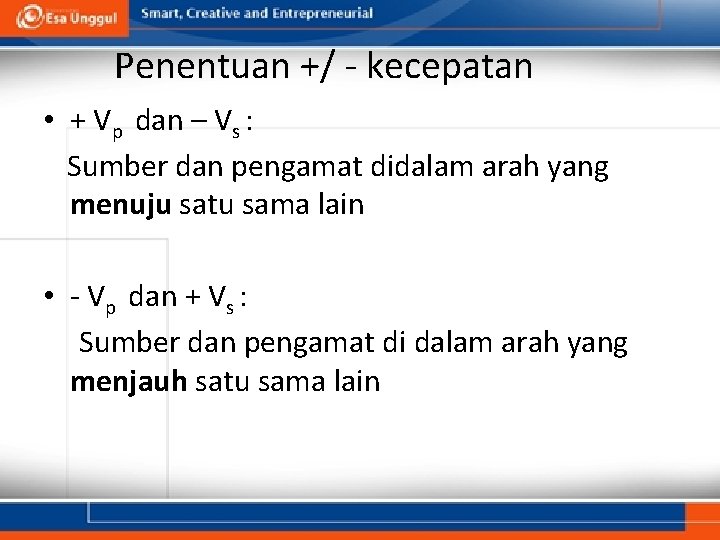 Penentuan +/ - kecepatan • + Vp dan – Vs : Sumber dan pengamat