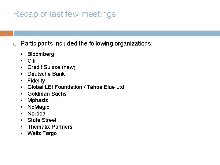 Recap of last few meetings 3 Participants included the following organizations: • • •