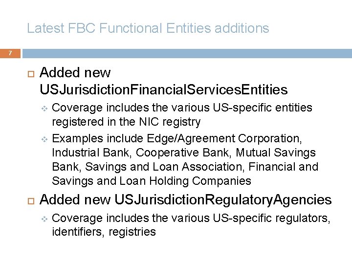 Latest FBC Functional Entities additions 7 Added new USJurisdiction. Financial. Services. Entities Coverage includes