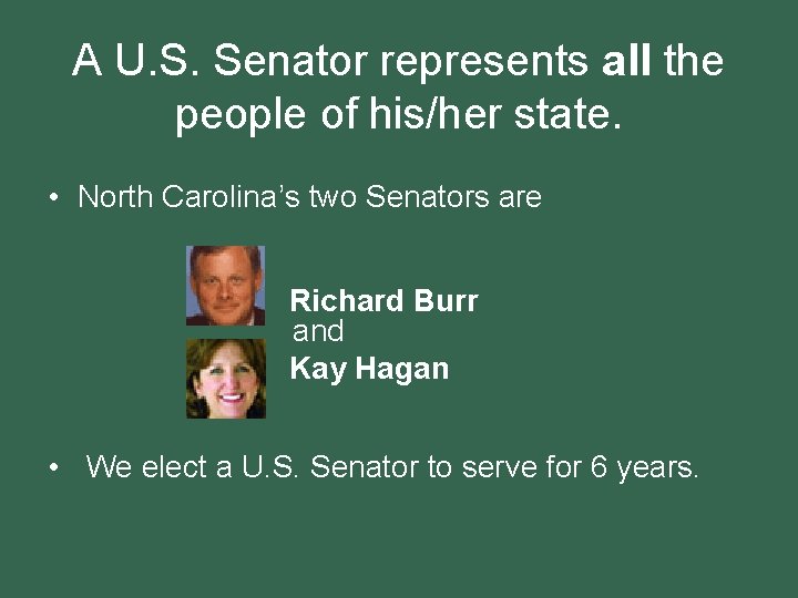 A U. S. Senator represents all the people of his/her state. • North Carolina’s