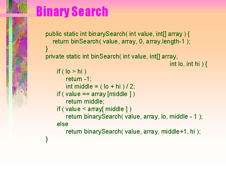 Binary Search public static int binary. Search( int value, int[] array ) { return