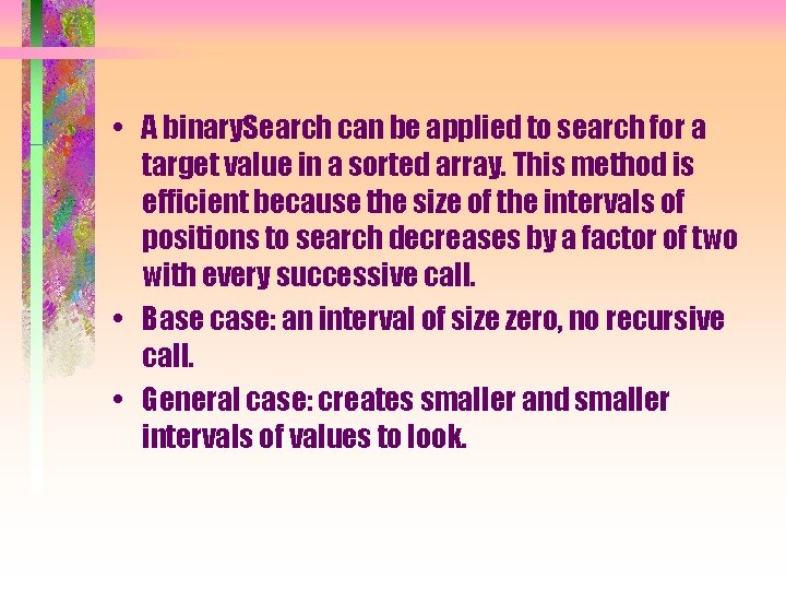  • A binary. Search can be applied to search for a target value