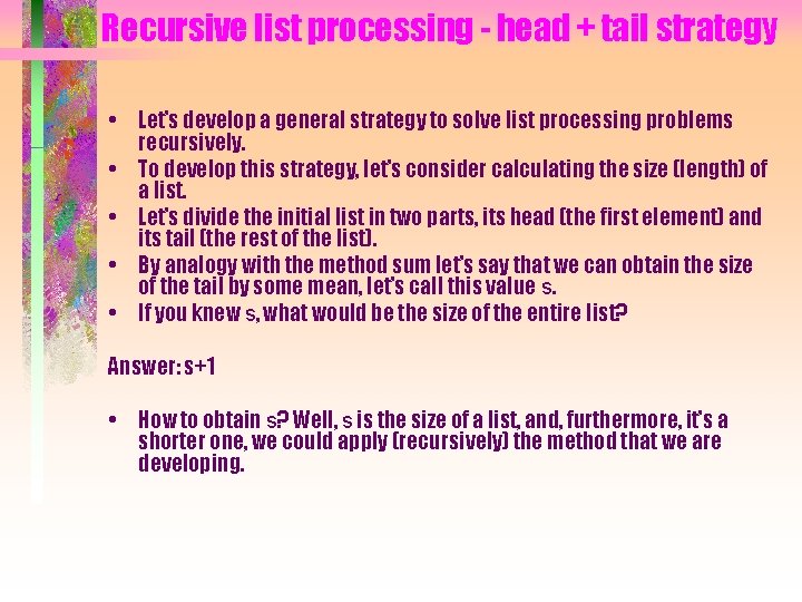 Recursive list processing - head + tail strategy • Let’s develop a general strategy