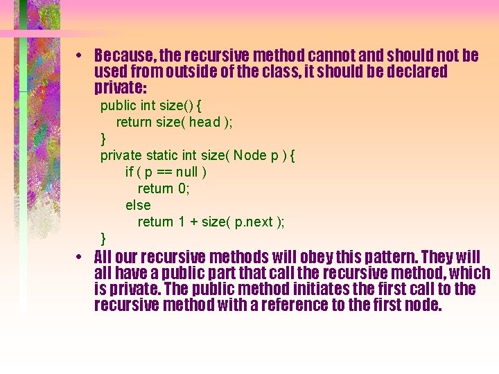  • Because, the recursive method cannot and should not be used from outside