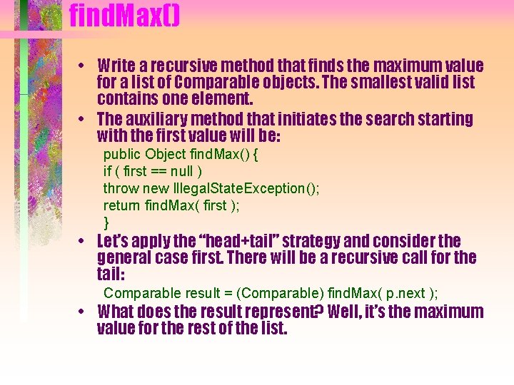 find. Max() • Write a recursive method that finds the maximum value for a
