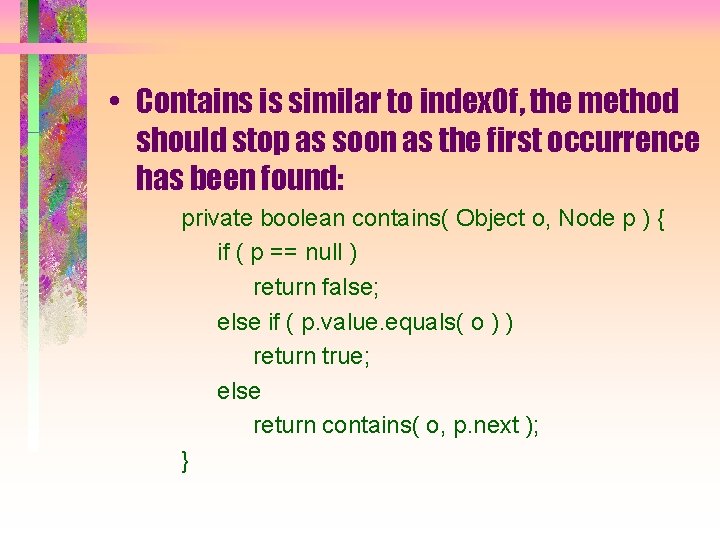  • Contains is similar to index. Of, the method should stop as soon