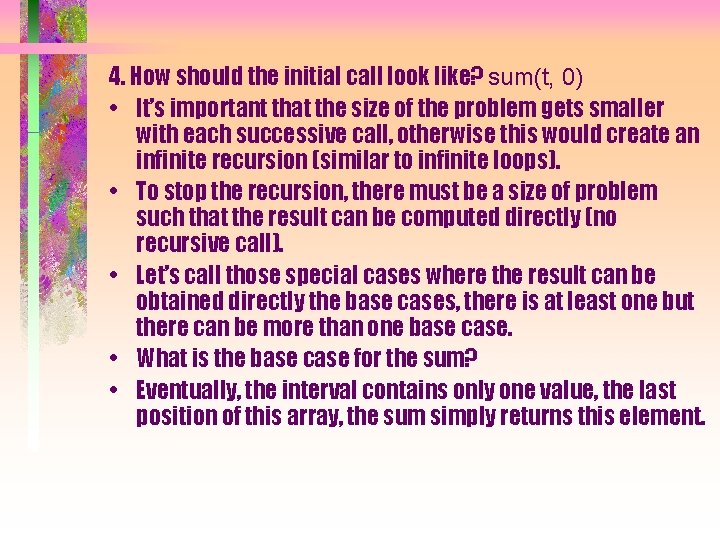 4. How should the initial call look like? sum(t, 0) • It’s important that