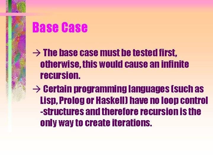 Base Case The base case must be tested first, otherwise, this would cause an