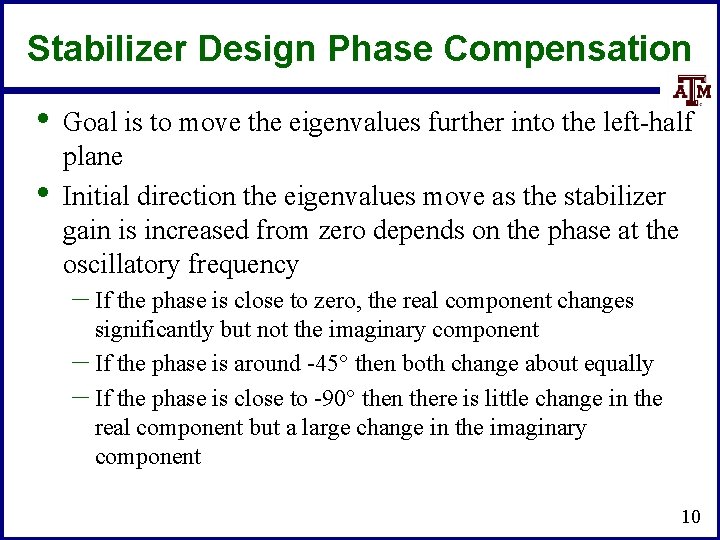 Stabilizer Design Phase Compensation • • Goal is to move the eigenvalues further into