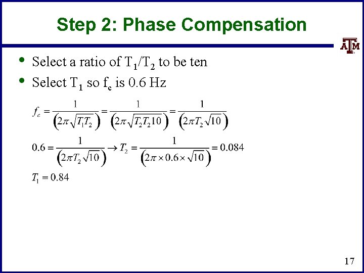 Step 2: Phase Compensation • • Select a ratio of T 1/T 2 to