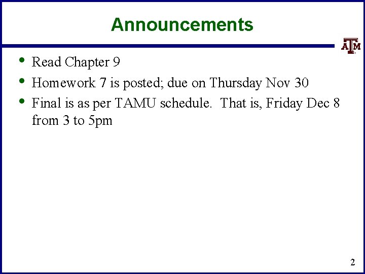 Announcements • • • Read Chapter 9 Homework 7 is posted; due on Thursday