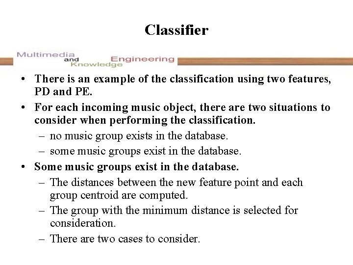 Classifier • There is an example of the classification using two features, PD and