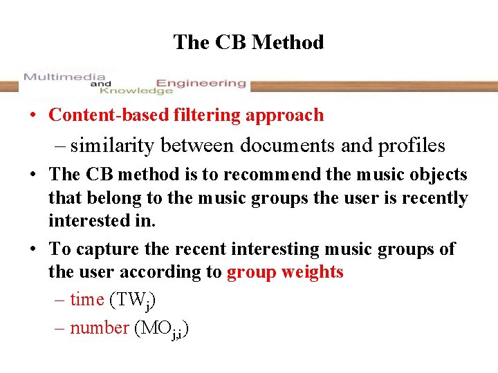 The CB Method • Content-based filtering approach – similarity between documents and profiles •