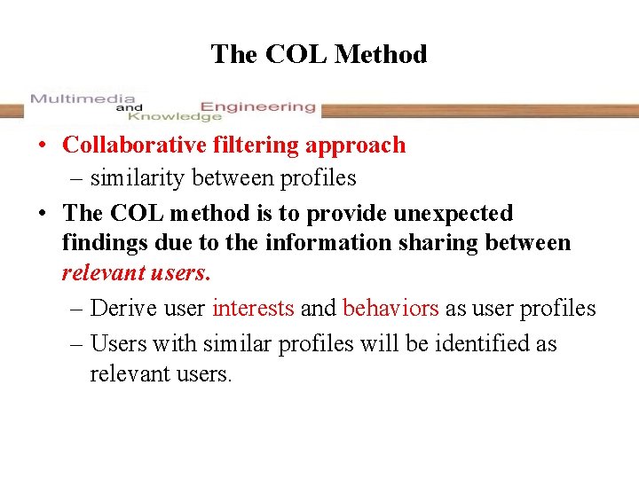 The COL Method • Collaborative filtering approach – similarity between profiles • The COL