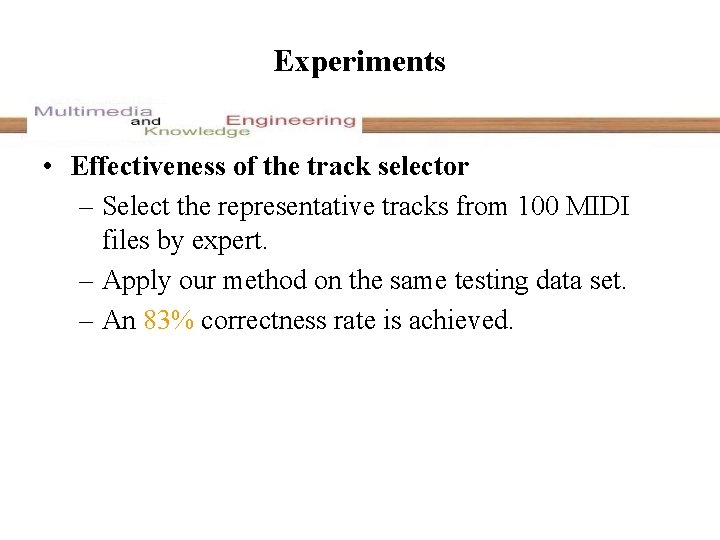 Experiments • Effectiveness of the track selector – Select the representative tracks from 100