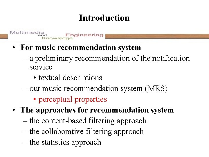 Introduction • For music recommendation system – a preliminary recommendation of the notification service