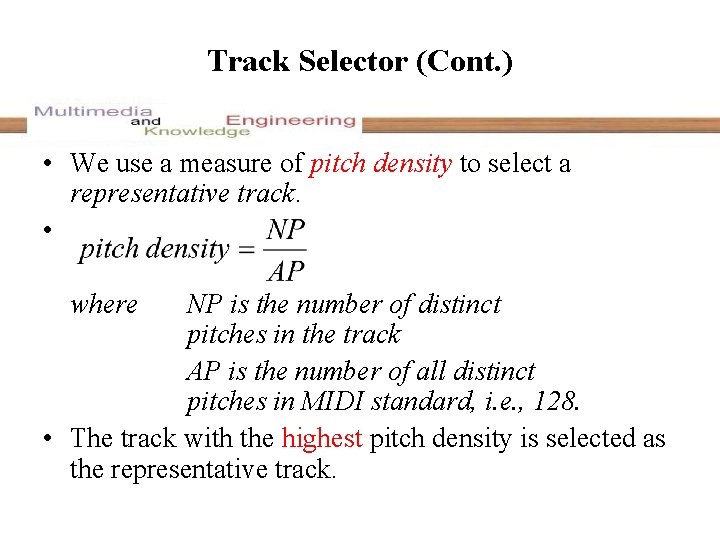 Track Selector (Cont. ) • We use a measure of pitch density to select