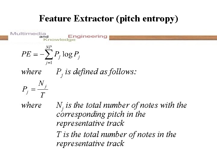 Feature Extractor (pitch entropy) where Pj is defined as follows: where Nj is the