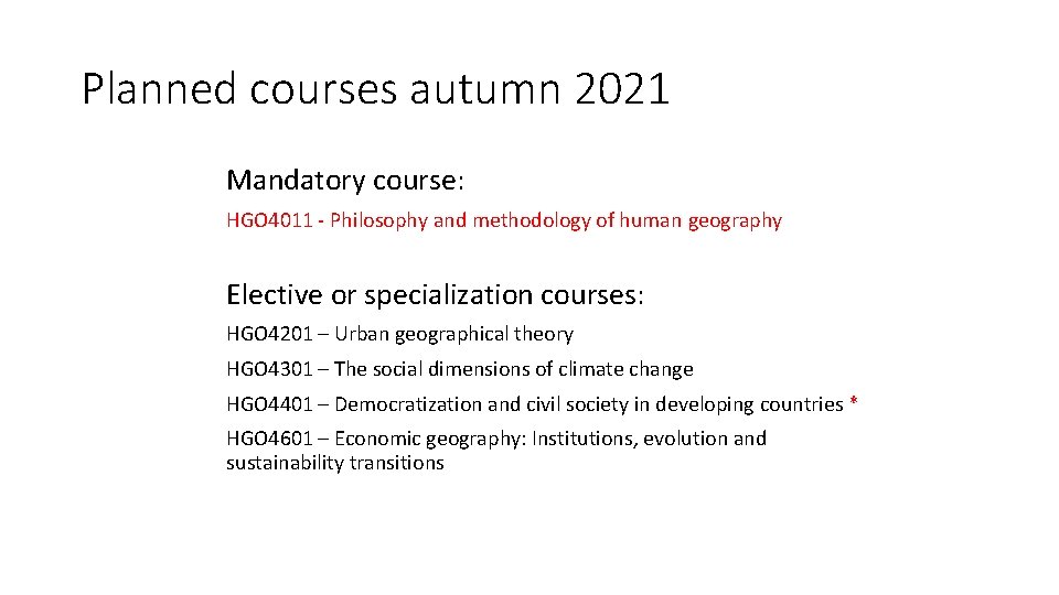 Planned courses autumn 2021 Mandatory course: HGO 4011 - Philosophy and methodology of human