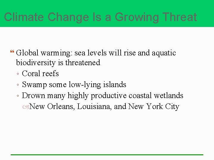 Climate Change Is a Growing Threat Global warming: sea levels will rise and aquatic