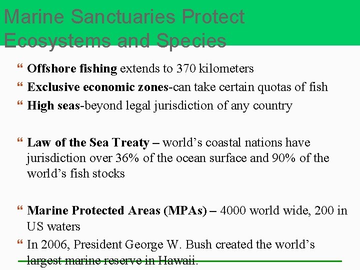 Marine Sanctuaries Protect Ecosystems and Species Offshore fishing extends to 370 kilometers Exclusive economic