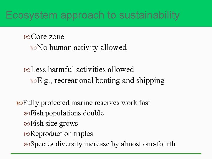 Ecosystem approach to sustainability Core zone No human activity allowed Less harmful activities allowed