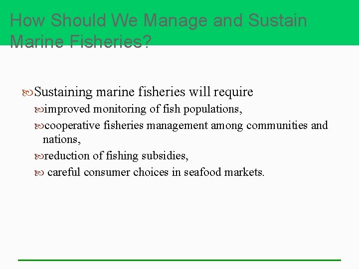 How Should We Manage and Sustain Marine Fisheries? Sustaining marine fisheries will require improved