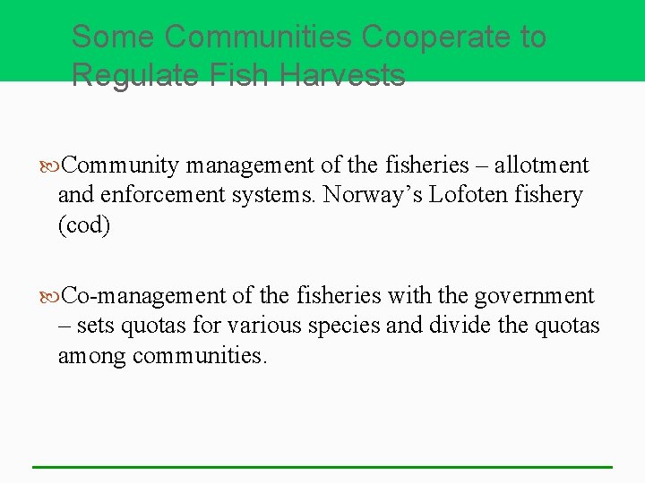 Some Communities Cooperate to Regulate Fish Harvests Community management of the fisheries – allotment