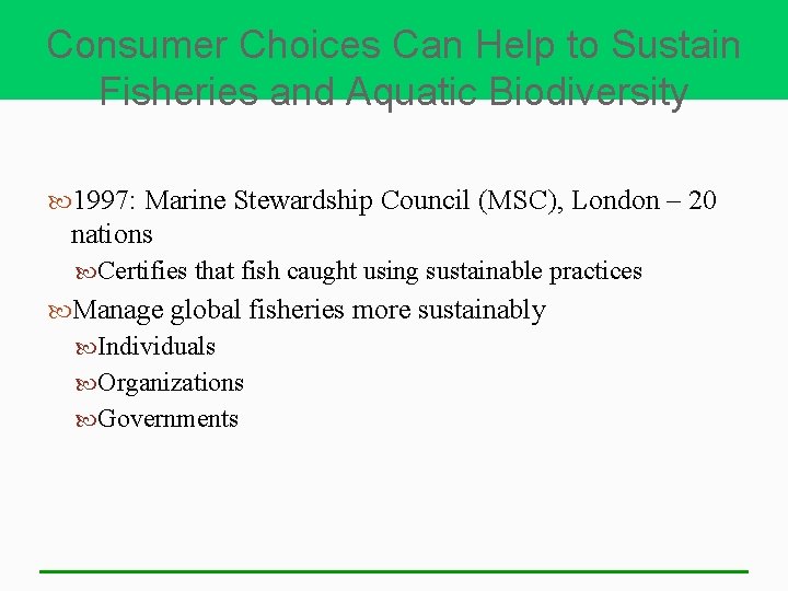 Consumer Choices Can Help to Sustain Fisheries and Aquatic Biodiversity 1997: Marine Stewardship Council