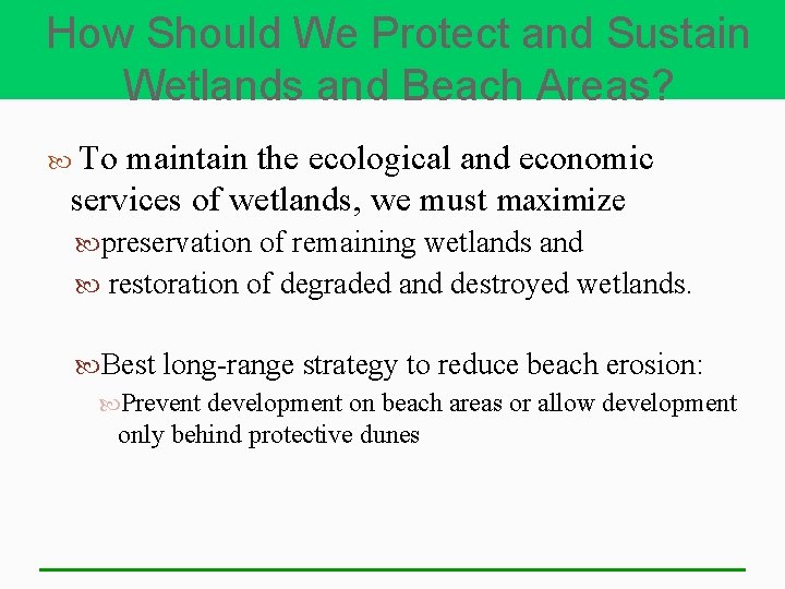 How Should We Protect and Sustain Wetlands and Beach Areas? To maintain the ecological