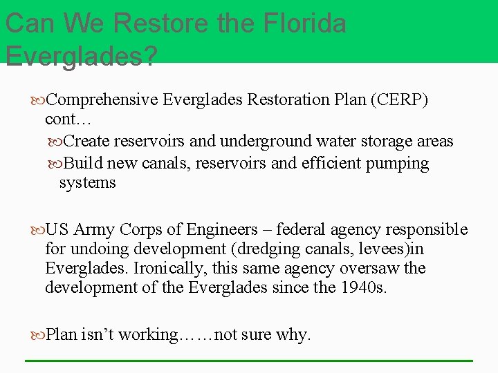 Can We Restore the Florida Everglades? Comprehensive Everglades Restoration Plan (CERP) cont… Create reservoirs