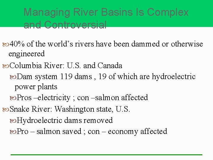 Managing River Basins Is Complex and Controversial 40% of the world’s rivers have been