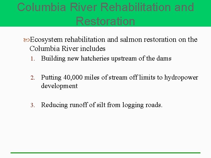 Columbia River Rehabilitation and Restoration Ecosystem rehabilitation and salmon restoration on the Columbia River