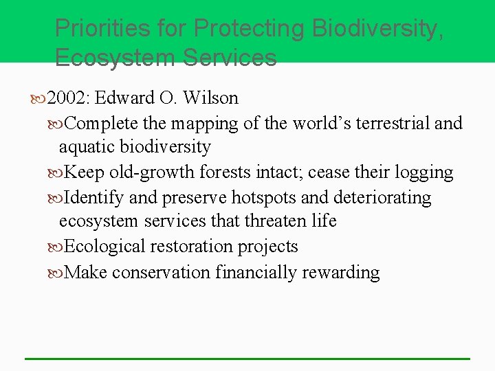 Priorities for Protecting Biodiversity, Ecosystem Services 2002: Edward O. Wilson Complete the mapping of