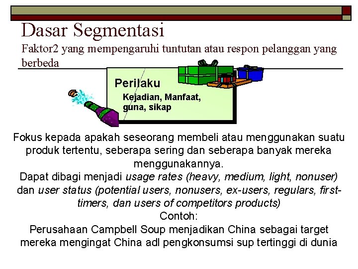 Dasar Segmentasi Faktor 2 yang mempengaruhi tuntutan atau respon pelanggan yang berbeda Perilaku Kejadian,