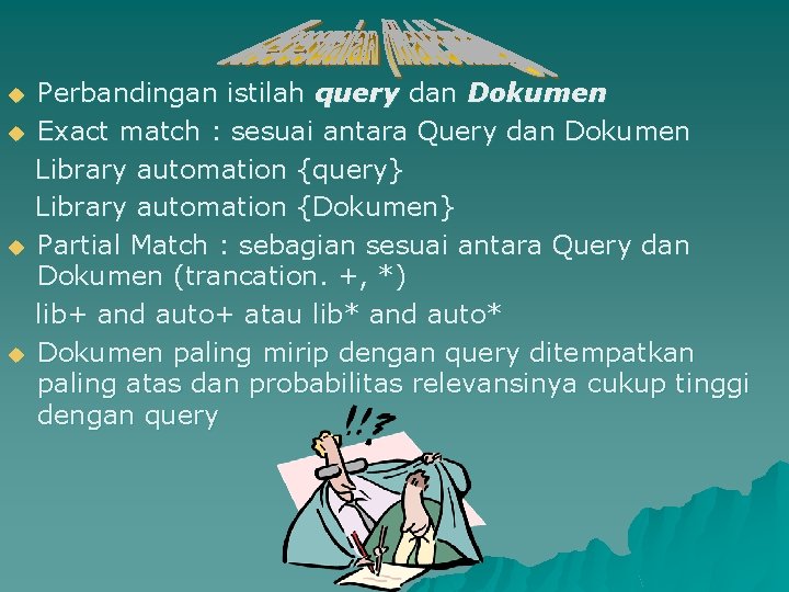 u u Perbandingan istilah query dan Dokumen Exact match : sesuai antara Query dan