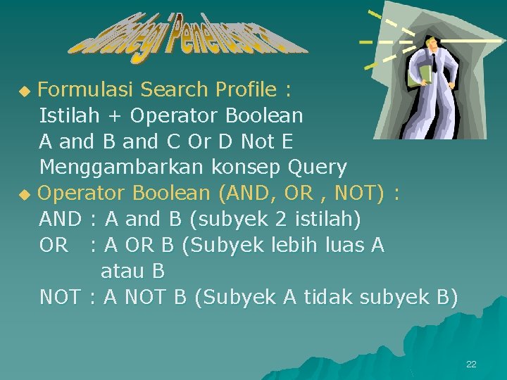 Formulasi Search Profile : Istilah + Operator Boolean A and B and C Or