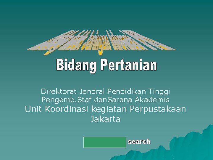 Direktorat Jendral Pendidikan Tinggi Pengemb. Staf dan. Sarana Akademis Unit Koordinasi kegiatan Perpustakaan Jakarta