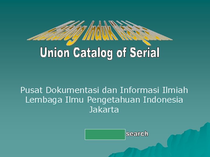 Pusat Dokumentasi dan Informasi Ilmiah Lembaga Ilmu Pengetahuan Indonesia Jakarta 